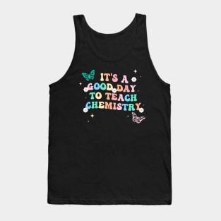 Groovy Its A Good Day To Teach Chemistry Teacher Tank Top